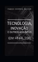 Tecnologia, inovação e outros assuntos: em análise