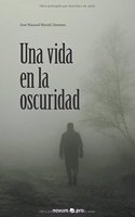 Una Vida En La Oscuridad