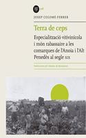 Terra de ceps: Especialitzacio vitivinicola i mon rabassaire a les comarques de l'Anoia i l'Alt Penedes en el segle XIX