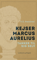 Kejser Marcus Aurelius. Tanker til sig selv