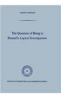 The Question of Being in Husserl’s Logical Investigations: (81 Phaenomenologica)