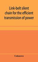 Link-belt silent chain for the efficient transmission of power