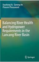 Balancing River Health and Hydropower Requirements in the Lancang River Basin