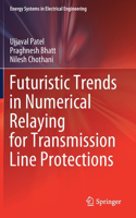 Futuristic Trends in Numerical Relaying for Transmission Line Protections