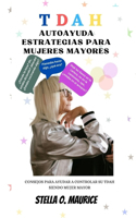 Tdah Autoayuda Estrategias Para Mujeres Mayores