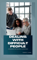 Dealing with Difficult People