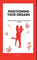 Positioning Your Orgasm