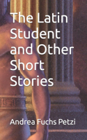 Latin Student and Other Short Stories