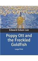 Poppy Ott and the Freckled Goldfish: Large Print