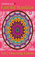 Fanciful Mandalas Vol.2 Flowering Visions