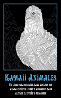 Kawaii Animales - Un libro para colorear para adultos con animales súper lindos y adorables para aliviar el estrés y relajarse