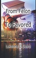 From Felon To Favored