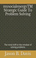 mysocialenergyTM Strategic Guide To Problem Solving
