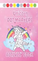 Dot Markers Activity Book: Unicorns Dot Coloring Book For Todlers And Kids Ages 2+