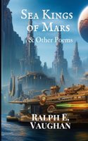 Sea Kings of Mars & Other Poems