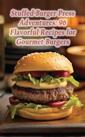 Stuffed Burger Press Adventures