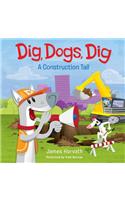 Dig, Dogs, Dig: (I Can Read Level 1)
