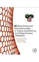 3D Bioprinting and Nanotechnology in Tissue Engineering and Regenerative Medicine