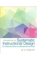 Introduction to Systematic Instructional Design for Traditional, Online, and Blended Environments, Enhanced Pearson Etext with Loose-Leaf Version -- Access Card Package