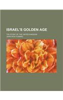 Israel's Golden Age; The Story of the United Kingdom