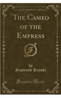 The Cameo of the Empress (Classic Reprint)