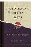 1921 Mixson's High Grade Seeds (Classic Reprint)