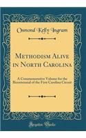 Methodism Alive in North Carolina: A Commemorative Volume for the Bicentennial of the First Carolina Circuit (Classic Reprint)
