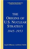 Origins of U.S. Nuclear Strategy, 1945-1953