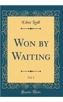 Won by Waiting, Vol. 1 (Classic Reprint)