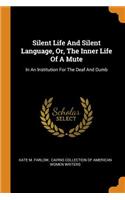 Silent Life and Silent Language, Or, the Inner Life of a Mute
