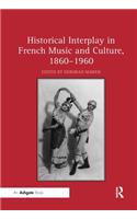 Historical Interplay in French Music and Culture, 1860–1960
