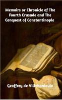 Memoirs or Chronicle of The Fourth Crusade and The Conquest of Constantinople