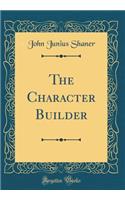 The Character Builder (Classic Reprint)