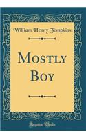 Mostly Boy (Classic Reprint)