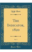 The Indicator, 1820, Vol. 1 (Classic Reprint)