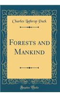 Forests and Mankind (Classic Reprint)