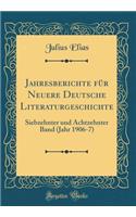 Jahresberichte FÃ¼r Neuere Deutsche Literaturgeschichte: Siebzehnter Und Achtzehnter Band (Jahr 1906-7) (Classic Reprint)