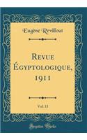 Revue Ã?gyptologique, 1911, Vol. 13 (Classic Reprint)