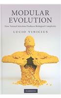 Modular Evolution: How Natural Selection Produces Biological Complexity