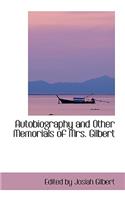 Autobiography and Other Memorials of Mrs. Gilbert