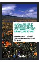 Annual Report of the Commissioner of Internal Revenue for the Fiscal Year Ended June 30, 1918