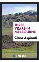 Three Years in Melbourne