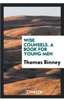 Wise Counsels [lectures].