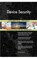 Device Security A Complete Guide - 2019 Edition