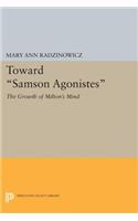 Toward Samson Agonistes: The Growth of Milton's Mind(Princeton Legacy Library)
