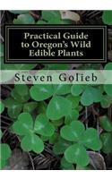 Practical Guide to Oregon's Wild Edible Plants