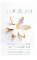 Distinctly You: Re-Branding Yourself from the Inside Out