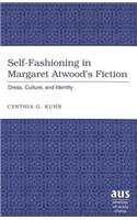 Self-fashioning in Margaret Atwood's Fiction