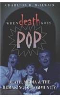 When Death Goes Pop