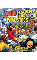 ¿qué Hacen Los Maestros (What Do Teachers Do): [después de Que Te Vas de la Escuela]? ([after You Leave School]?)